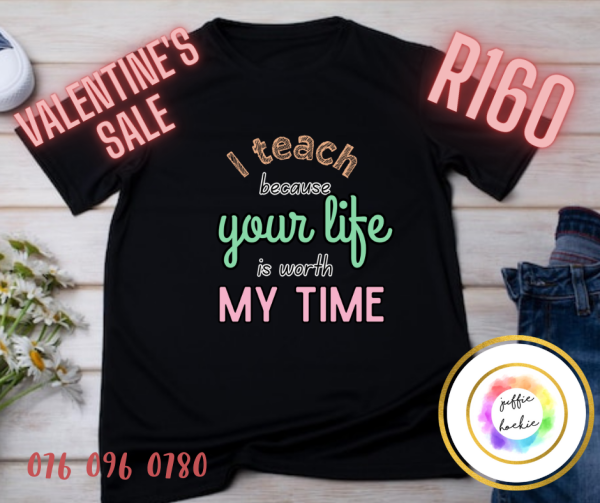 Your life is worth my time T-shirt